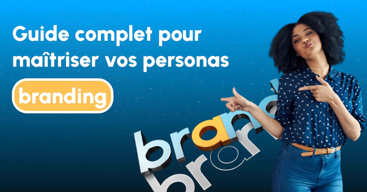 Guide complet pour maîtriser vos personas : de la définition à l&rsquo;application